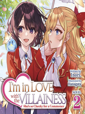 cover image of I'm in Love with the Villainess: She's So Cheeky for a Commoner, Volume 2